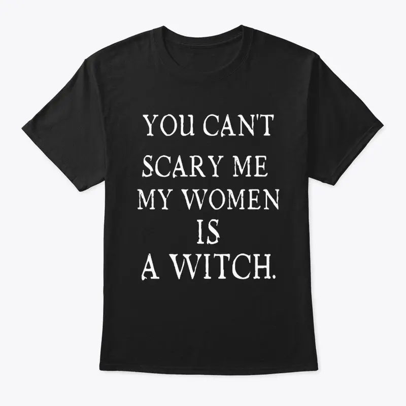 You Cant Scary Me Goth gift from Witch